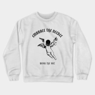 Embrace The Needle, Wear The Art Crewneck Sweatshirt